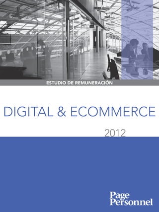 ESTUDIO DE REMUNERACIÓN




DIGITAL & ECOMMERCE
                         2012
 