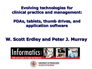 Evolving technologies for clinical practice and management: PDAs, tablets, thumb drives, and application software W. Scott Erdley and Peter J. Murray   