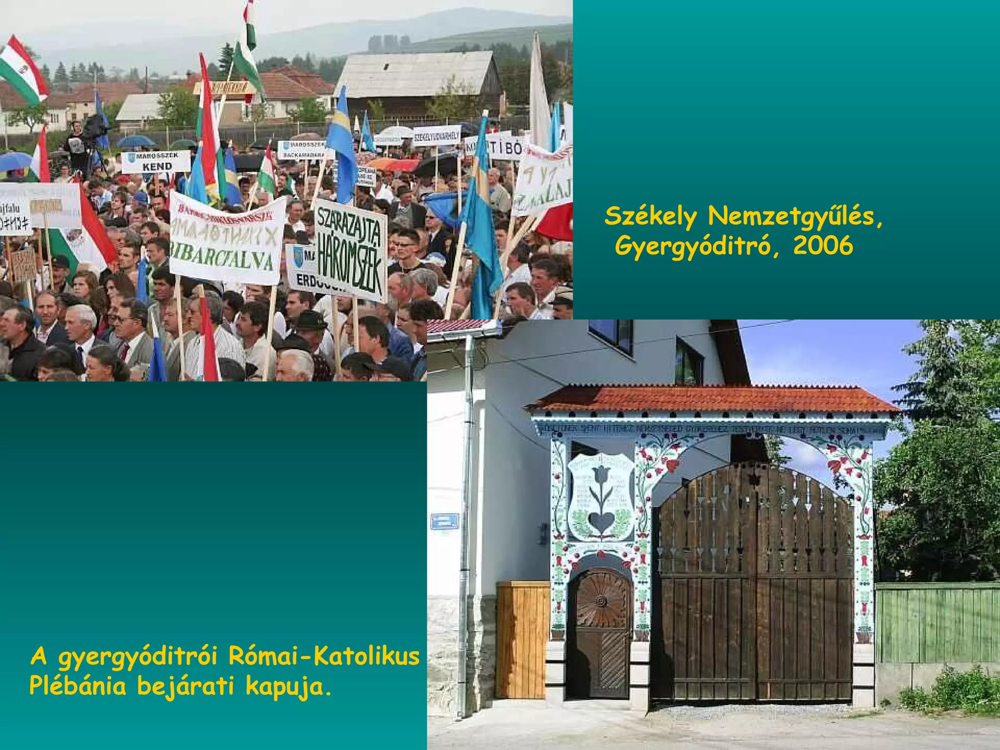 Székely Nemzetgyűlés, Gyergyóditró, 2006 A gyergyóditrói Római-Katolikus  Plébánia bejárati kapuja. 