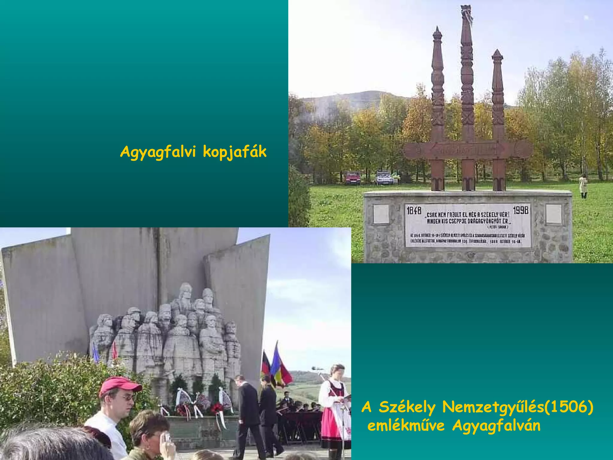 A Székely Nemzetgyűlés(1506) emlékműve Agyagfalván Agyagfalvi kopjafák 