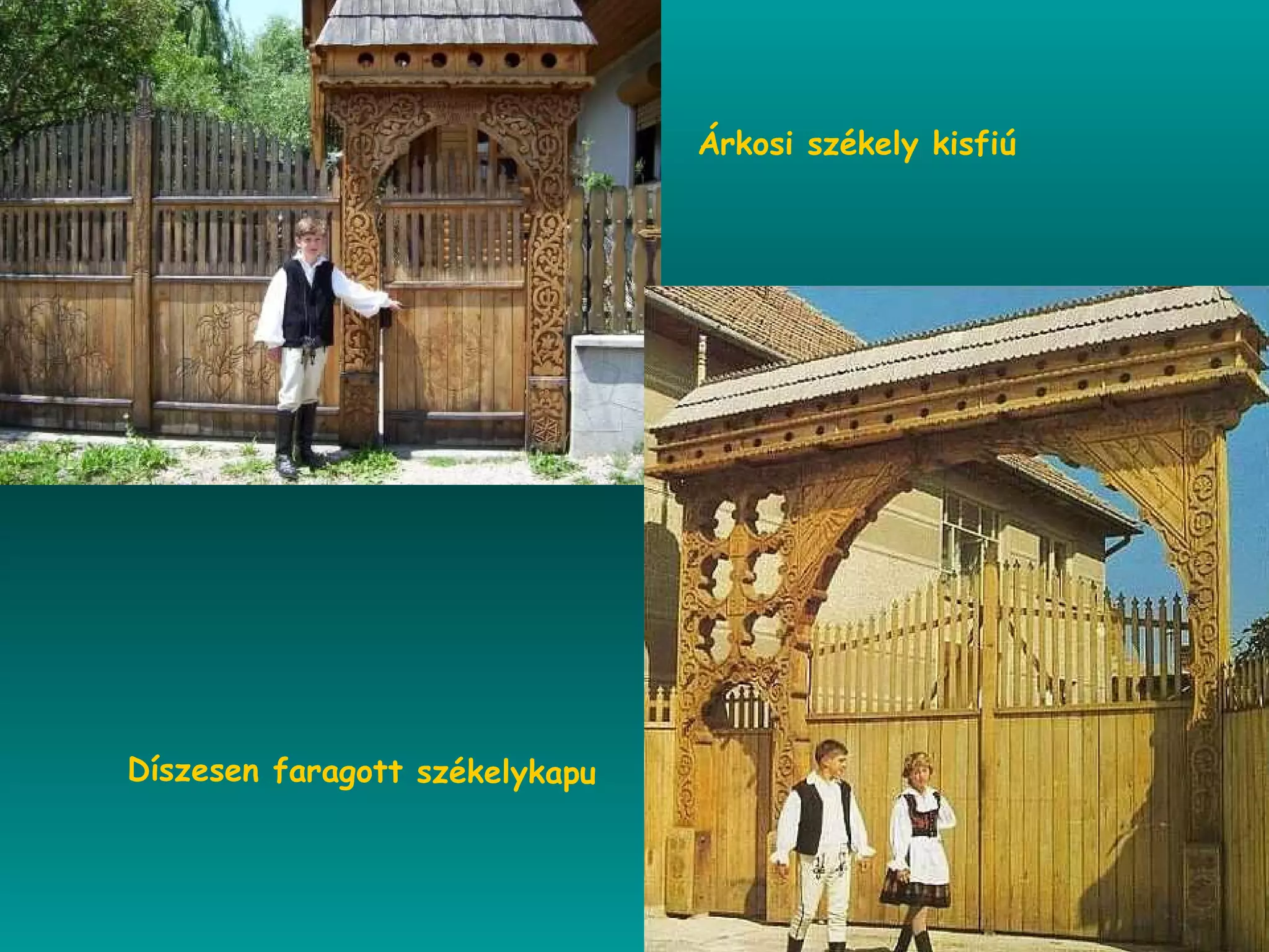 Árkosi székely kisfiú Díszesen faragott székelykapu 
