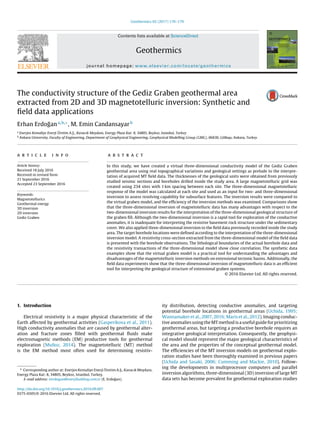 Geothermics 65 (2017) 170–179
Contents lists available at ScienceDirect
Geothermics
journal homepage: www.elsevier.com/locate/geothermics
The conductivity structure of the Gediz Graben geothermal area
extracted from 2D and 3D magnetotelluric inversion: Synthetic and
ﬁeld data applications
Erhan Erdo˘gana,b,∗
, M. Emin Candansayarb
a
Enerjeo Kemaliye Enerji Üretim A.S¸ ., Kavacık Meydanı, Energy Plaza Kat: 8, 34805, Beykoz, Istanbul, Turkey
b
Ankara University, Faculty of Engineering, Department of Geophysical Engineering, Geophysical Modelling Group (GMG), 06830, Gölbas¸ı, Ankara, Turkey
a r t i c l e i n f o
Article history:
Received 18 July 2016
Received in revised form
21 September 2016
Accepted 23 September 2016
Keywords:
Magnetotellurics
Geothermal energy
3D inversion
2D inversion
Gediz Graben
a b s t r a c t
In this study, we have created a virtual three-dimensional conductivity model of the Gediz Graben
geothermal area using real topographical variations and geological settings as prelude to the interpre-
tation of acquired MT ﬁeld data. The thicknesses of the geological units were obtained from previously
studied seismic sections and boreholes drilled inside the study area. A large magnetotelluric grid was
created using 234 sites with 1 km spacing between each site. The three-dimensional magnetotelluric
response of the model was calculated at each site and used as an input for two- and three-dimensional
inversion to assess resolving capability for subsurface features. The inversion results were compared to
the virtual graben model, and the efﬁciency of the inversion methods was examined. Comparisons show
that the three-dimensional inversion of magnetotelluric data has many advantages with respect to the
two-dimensional inversion results for the interpretation of the three-dimensional geological structure of
the graben ﬁll. Although the two-dimensional inversion is a rapid tool for exploration of the conductive
anomalies, it is inadequate for interpreting the resistive basement rock structure under the sedimentary
cover. We also applied three-dimensional inversion to the ﬁeld data previously recorded inside the study
area. The target borehole locations were deﬁned according to the interpretation of the three-dimensional
inversion model. A resistivity cross-section extracted from the three-dimensional model of the ﬁeld data
is presented with the borehole observations. The lithological boundaries of the actual borehole data and
the resistivity transactions of the three-dimensional model show close correlation. The synthetic data
examples show that the virtual graben model is a practical tool for understanding the advantages and
disadvantages of the magnetotelluric inversion methods on extensional tectonic basins. Additionally, the
ﬁeld data experiments show that the three-dimensional inversion of magnetotelluric data is an efﬁcient
tool for interpreting the geological structure of extensional graben systems.
© 2016 Elsevier Ltd. All rights reserved.
1. Introduction
Electrical resistivity is a major physical characteristic of the
Earth affected by geothermal activities (Gasperikova et al., 2011).
High conductivity anomalies that are caused by geothermal alter-
ation and fracture zones ﬁlled with geothermal ﬂuids make
electromagnetic methods (EM) productive tools for geothermal
exploration (Mu˜noz, 2014). The magnetotelluric (MT) method
is the EM method most often used for determining resistiv-
∗ Corresponding author at: Enerjeo Kemaliye Enerji Üretim A.S¸ ., Kavacık Meydanı,
Energy Plaza Kat: 8, 34805, Beykoz, Istanbul, Turkey.
E-mail address: eerdogan@enerjiholding.com.tr (E. Erdo˘gan).
ity distribution, detecting conductive anomalies, and targeting
potential borehole locations in geothermal areas (Uchida, 1995;
Wannamaker et al., 2007, 2016; Maris et al., 2012). Imaging conduc-
tive anomalies using the MT method is a useful guide for prioritizing
geothermal areas, but targeting a productive borehole requires an
integrative geological interpretation. Consequently, the geophysi-
cal model should represent the major geological characteristics of
the area and the properties of the conceptual geothermal model.
The efﬁciencies of the MT inversion models on geothermal explo-
ration studies have been thoroughly examined in previous papers
(Uchida and Sasaki, 2006; Cumming and Mackie, 2010). Follow-
ing the developments in multiprocessor computers and parallel
inversion algorithms, three-dimensional (3D) inversion of large MT
data sets has become prevalent for geothermal exploration studies
http://dx.doi.org/10.1016/j.geothermics.2016.09.007
0375-6505/© 2016 Elsevier Ltd. All rights reserved.
 
