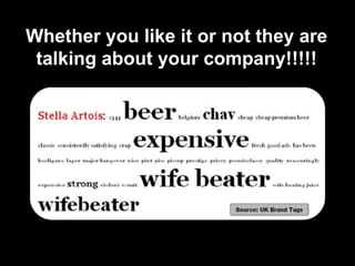 Whether you like it or not they are talking about your company!!!!!