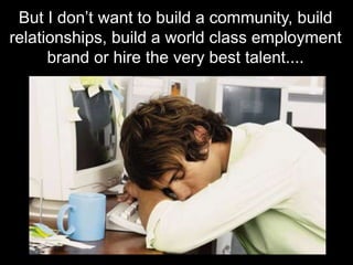 Quick tip:  How can I build a community?How many names do you have on your recruitment database?