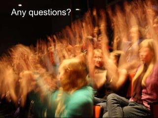 Any questions?