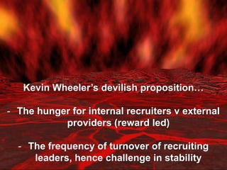 Kevin Wheeler’s devilish proposition…The hunger for internal recruiters v external providers (reward led)