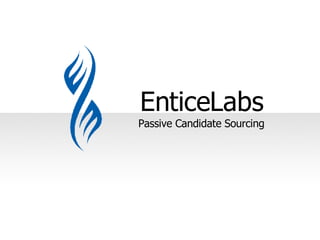 EnticeLabs Passive Candidate Sourcing 