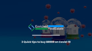3 Quick tips to buy BRRRR on Covid-19
 