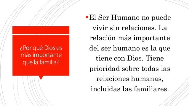 ¿PorquéDioses
másimportante
quelafamilia?
El Ser Humano no puede
vivir sin relaciones. La
relación más importante
del ser...