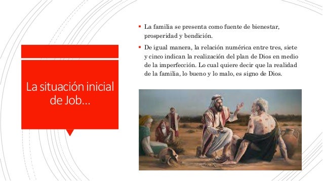Lasituacióninicial
deJob…
 La familia se presenta como fuente de bienestar,
prosperidad y bendición.
 De igual manera, l...
