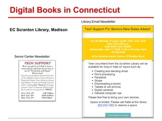 Digital Books in Connecticut
EC Scranton Library, Madison
Library Email Newsletter
Senior Center Newsletter
 