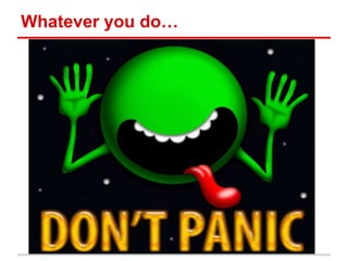 Whatever you do…
 