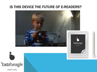 IS THIS DEVICE THE FUTURE OF E-READERS?
 