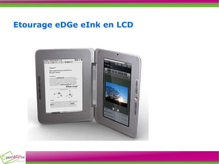 Etourage eDGe eInk en LCD 