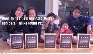 a~~ê ã=ÜÉÉÑí=Éäâ=ÖÉòáåëäáÇ=ëíê~âë=
   ÉÉå=éÉêë åäáàâÉ=í~ÄäÉí=m`K


                       ! ! ! " # $ % & ' ( % $ ) *" + %




vrijdag 11 juni 2010
 