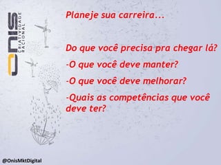  Quais são seus valores?@OnisMktDigital