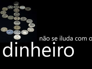  ESTUDE MUITO BEM O MERCADO