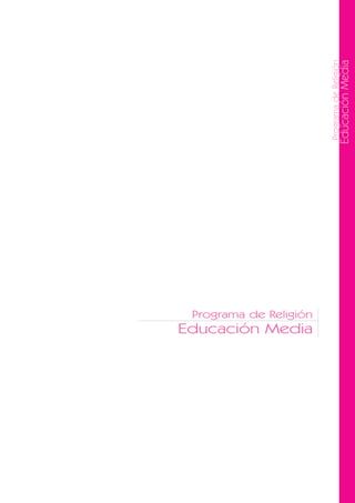 Programa de Religión
                                           Educación Media
 Programa de Religión
Educación Media
 