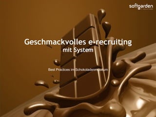 Geschmackvolles e-recruiting mit System Best Practices im Schokoladenmuseum 
