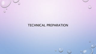 TECHNICAL PREPARATION
 