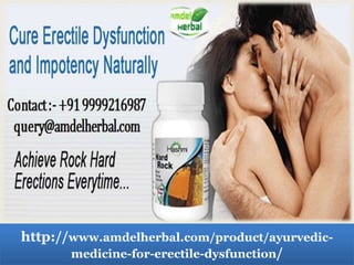 http://www.amdelherbal.com/product/ayurvedic-
medicine-for-erectile-dysfunction/
 