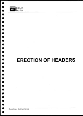 ERECTION OF HEADERS
Bharat Heavy Electricals Limited
 