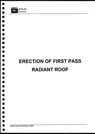 ERECTION OF FIRST PASS
RADIANT ROOF
Bharat Heavy Electricals Limited
 