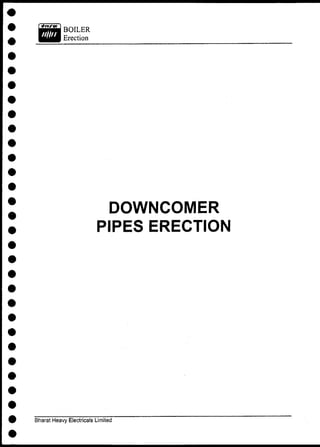 DOWNCOMER
PIPES ERECTION
Bharat Heavy Eiectricals Limited
 