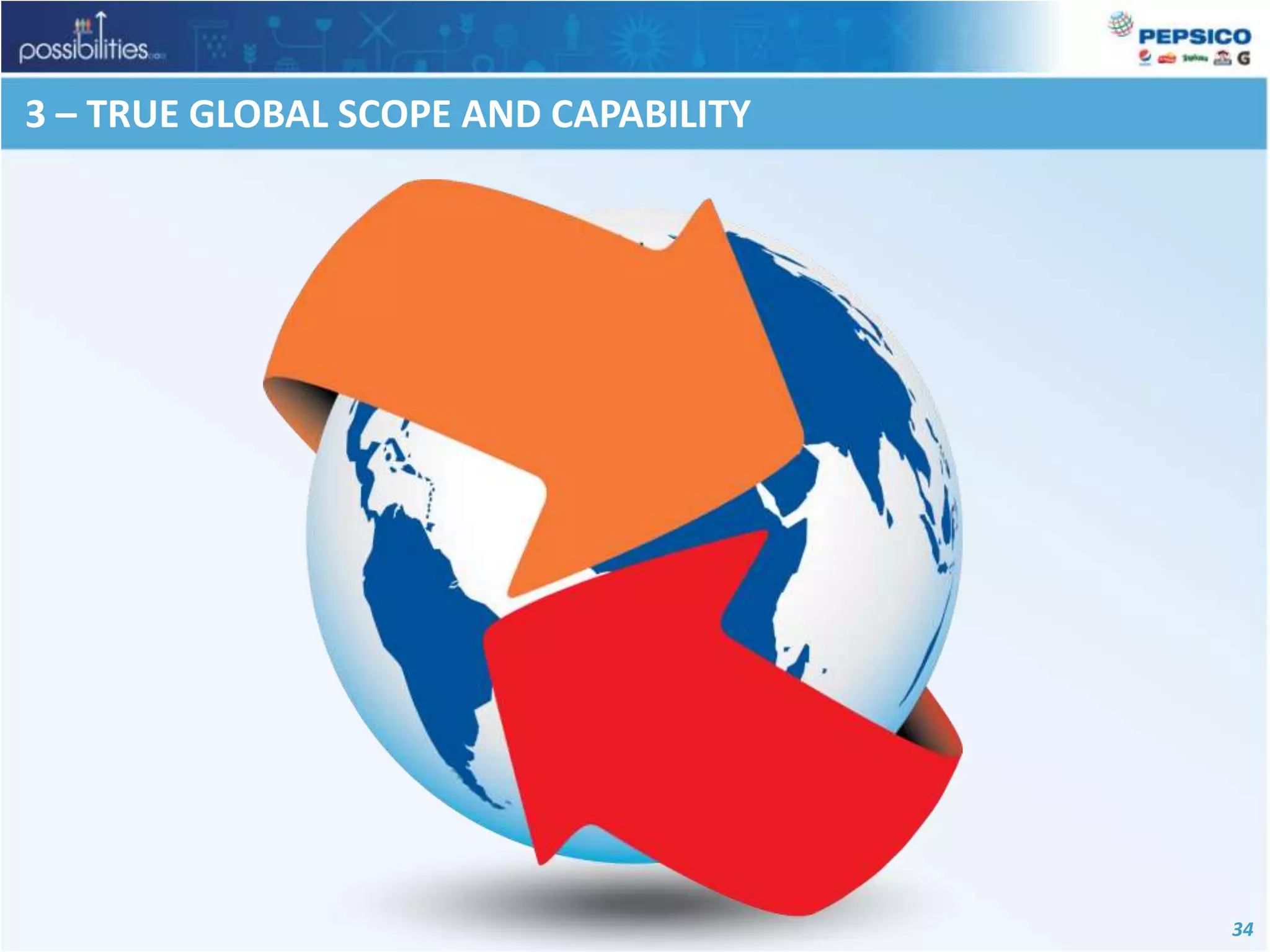 3 – TRUE GLOBAL SCOPE AND CAPABILITY 