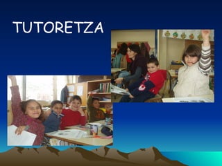 TUTORETZA 