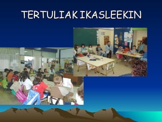 TERTULIAK IKASLEEKIN 