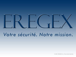 © 2008  EREGEX Inc. (Tous droits réservés). 