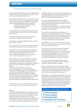 Le travail en toute sécurité à la vitesse de la communication!


La solution d'horodatage utilisée pour le serveur (OPEN-TSA) de            Par ailleurs, la date est certaine. Et comme les documents sont non
signature est interne. Le serveur de temps est synchrone (NTP)             modifiables, EREGEX est aussi idéal pour la protection des droits
avec l'horloge atomique de Meudon (France).                                de propriété intellectuelle (visuels ou écrits), tels que pour :
                                                                           photo, œuvre d’art, modèle, copyright de texte.
Pour davantage de sécurité, les preuves d’opération sont séquestrées
par Maître Jean-Louis Hauguel, Huissier de Justice à Paris, sur un         Les gains de productivité sont importants avec EREGEX.
serveur d’Huissier (enregistrement WORM non réinscriptible,                En moyenne, les employés de bureau consacrent 40% de leur
norme NF Z42-013) physiquement scellé et qui garantit :                    temps à la gestion de documents (soit une charge de 10% à 15%
     -     la conservation durable (data center sécurisé) ;                des dépenses d’une organisation).
     -     l’intégrité des documents stockés ;                             Lors d'une étude de Price Waterhouse, une secrétaire a passé 67
     -     la restitution à la demande.                                    heures pour trouver 15 documents sur les 20 qui lui avaient été
                                                                           demandés, parmi 20,000 archivés.
A la demande du client, la restitution des documents se fait en
présence de l’Huissier de Justice sur CD ou DVD, qui la notifie            Les coûts d’archivage sont élevés dans les entreprises, qui
par procès verbal.                                                         dépensent en moyenne 20,00 EUROS pour archiver et retrouver
                                                                           un document. Un document mal classé engendre un coût moyen
La sauvegarde est réalisée dans un data center sécurisé : 1,5              de 120,00 EUROS (temps de recherche) et 250,00 EUROS pour
seconde après le traitement de chaque document.                            refaire un document perdu. A noter que 7,5% des documents
                                                                           sont définitivement perdus dans les organisations.
Les comptes de correspondance EREGEX sont aussi sécurisés
que les comptes en banque.                                                 Avec EREGEX, vous trouvez tout document parmi des millions, en
                                                                           quelques clics seulement, à partir d’une simple connexion Internet
Dans ces conditions de sécurité, les documents originaux électroniques     (moteur de recherche multi-filtres).
ont la même valeur probante que les documents originaux papiers.
                                                                           Le coût d’envoi et d’archivage d’un document via EREGEX
L’article 1316 du code civil, l’ordonnance du 16 juin 2005, et             permet de réaliser des économies de 50 à 75% sur les frais
l’article 289-V du code général des impôts (pour les factures),            administratifs, et même davantage avec, par exemple, la Lettre
sont les principaux textes qui précisent ces conditions.                   Recommandée Electronique (LRE) avec Accusé de Réception
Pour plus d’information, veuillez visiter : www.eregex.com >               électronique signé (2,98 EUROS HT incluant l’envoi et
Accueil > Garantie > Cadre législatif > cliquez ici <                      l’archivage automatique) qui est, par ailleurs, reçue dans la
                                                                           minute par la contrepartie, même à l’autre bout du monde.
Si une contrepartie n’est pas encore utilisatrice des solutions
EREGEX, il est toujours possible et avantageux d’utiliser les              L’ouverture d’un compte de correspondance certifiée est
services EREGEX ‘courriers hybrides’ pour lui adresser une                 immédiate et gratuite avec EREGEX ! Il suffit de remplir un
correspondance rematérialisée sur support papier et expédiée via           formulaire en ligne (particulier ou entreprise).
les services postaux à partir de tout ordinateur connecté à
Internet.                                                                  Dans les secondes suivantes, pour envoyer à partir de tout
L’ordinateur est alors transformé en ‘bureau de poste’.                    ordinateur des courriers (via les services postaux) certifiés par le
Les documents originaux, créés à partir des applications                   Tiers de Confiance, il est nécessaire d’approvisionner le compte
bureautiques traditionnelles (.pdf ou .doc), sont téléchargés en           en choisissant l’un des 5 packs prépayés (sans coût caché, ni
toute sécurité (connexion HTTPS) à partir du compte de                     minimum mensuel, et paiement à la consommation).
correspondance certifiée pour être imprimés, mis sous pli,
affranchis et postés par le Tiers de Confiance pour le compte du           Pour bénéficier de l’opposabilité juridique et activer les services
client, qui externalise ainsi sa chaîne éditique et son archivage          100% électroniques qui apportent des économies supérieures en
légal, en devenant plus compétitif grâce aux gains de                      termes de coût d’envoi et d’archivage des courriers sortants et
productivité réalisés par l’élimination des tâches improductives.          d’archivage automatique des courriers entrants, il est nécessaire
                                                                           de télécharger, signer et envoyer les documents requis pour la
                                                                           vérification d’identité, par courriel à subscription@eregex.com,
Avec EREGEX, ce sont les documents originaux électroniques qui ont         ou par fax au +33(0)1 44 59 94 46, ou par courrier à l’adresse
la valeur probante, et non plus les documents sur support papier.          postale indiquée (lien ‘Mon contrat’ dans le compte).




Bénéfices
Les utilisateurs EREGEX bénéficient de l’opposabilité juridique du
contenu des documents et du renversement de la charge de la preuve.
Ils n’ont plus à prouver l’envoi d’une correspondance. C’est au
destinataire d’apporter la preuve qu’il ne l’a pas reçue.
Etant donné que les lettres 100% électroniques via EREGEX sont
non répudiables, le destinataire peut ne pas ouvrir une lettre ou
une facture, mais il ne peut pas prétendre ne pas l’avoir reçue.




Plus d’info ? Merci de contacter votre Conseiller EREGEX                                                        Page 2 sur 2
 