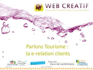 Parlons Tourisme :  la e-relation clients 18/11/11 Sabrina ECHAPPE 