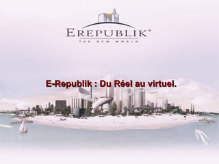 E-Republik : Du Réel au virtuel.
 