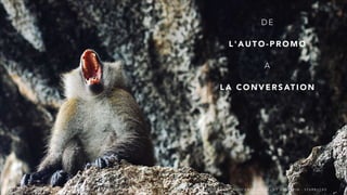D E
L ' A U T O - P R O M O
A
L A C O N V E R S AT I O N
R E D B U L L - I N N O C E N T - M I C H E L E T A U G U S T I N - S TA R B U C K S
 