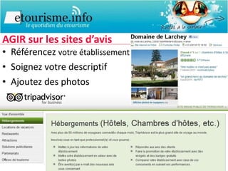 AGIR sur les sites d’avis Référencez  votre établissement Soignez votre descriptif  Ajoutez des photos 