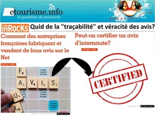 Quid de la "traçabilité" et véracité des avis? 