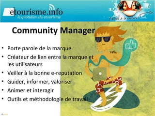 Community Manager Porte parole de la marque Créateur de lien entre la marque et les utilisateurs Veiller à la bonne e-reputation Guider, informer, valoriser Animer et interagir Outils et méthodologie de travail ©  geekia 