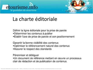 La charte éditoriale Rencontres Nationales du Etourisme 2010 – Atelier E-réputation et social media : http://www.slideshare.net/opaline/erputation-et-social-media 