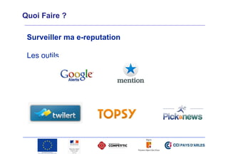 Quoi Faire ?
Surveiller ma e-reputation
Les outils

 