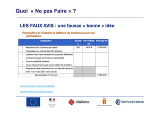 Quoi « Ne pas Faire » ?
LES FAUX AVIS : une fausse « bonne » idée

Les Faux avis on peut les détecter
Les faux avis un business juteux

 