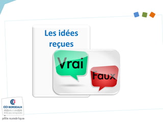 Les idées
reçues
 