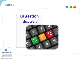 La gestion
des avis
Partie 3
 