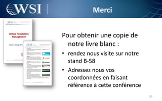 Merci


Pour obtenir une copie de
  notre livre blanc :
• rendez nous visite sur notre
  stand B-58
• Adressez nous vos
  coordonnées en faisant
  référence à cette conférence
                                 26
 