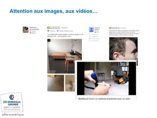 Attention aux images, aux vidéos…
 