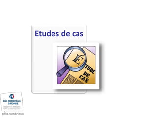 Etudes de cas
 