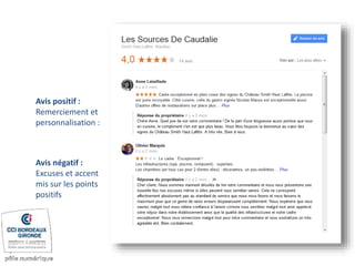 Avis positif :
Remerciement et
personnalisation :
Avis négatif :
Excuses et accent
mis sur les points
positifs
 