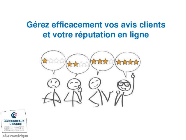 Gérez efficacement vos avis clients
et votre réputation en ligne
 