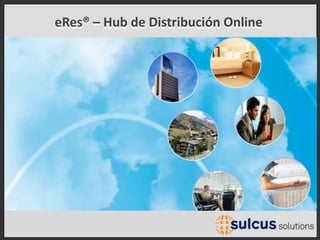 eRes® – Hub de Distribución Online
 